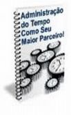 Administração do Tempo Como seu Maior Parceiro