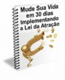 Mude Sua Vida em 30 dias Implementando a lei da atração